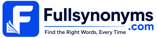 Fullsynonyms.com: Find the Right Words, Every Time
